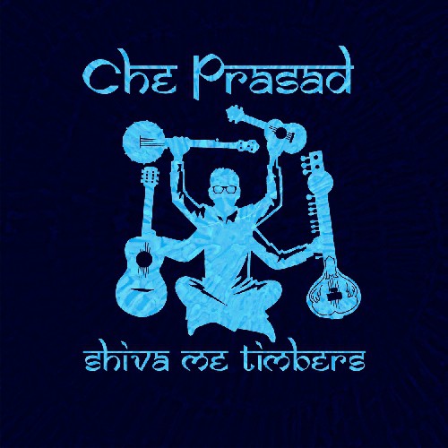 Prasad,che - Shiva Me Timbers - Music CD