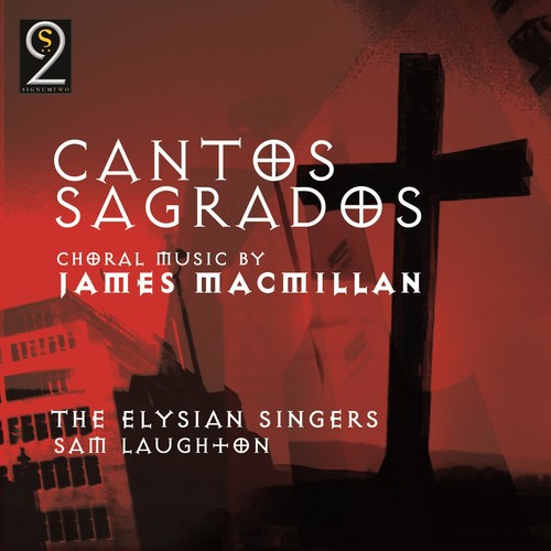 the album cover for Macmillian / Elysian Singers / Laughton - Cantos Sagrados: Choral Music