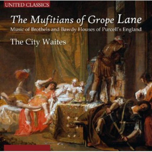 the album cover for Purcell / City Waites - Mufitians of Grope Lane: Music of Brothels & Bawdy