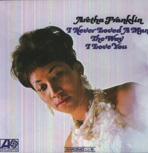 Franklin,aretha - I Never Loved A Man The Way I Love You - Vinyl Record