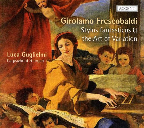 Frescobaldi / Guglielmi - Stylus Fantasticus & The Art Variation - Music CD