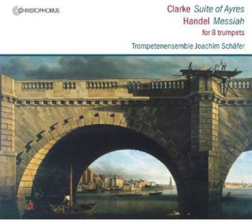 Handel / Clarke / Schaefer Trumpet Ensemble - Messiah / Suite Of Ayres - Music CD
