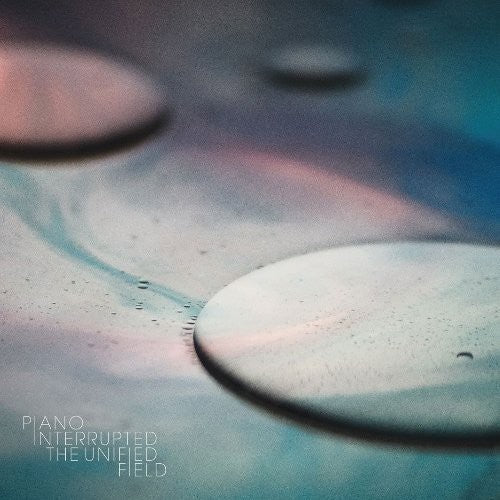 Piano Interrupted - Unified Field - Music CD