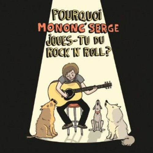Mononc' Serge - Pourquoi Mononc Serge - Music CD