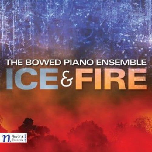 Scott / Bowed Piano Ensemble / Ruano - Ice & Fire - Music CD