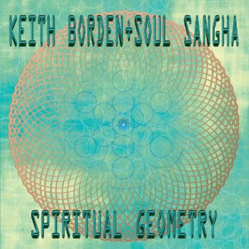 the album cover for Keith Borden + Soul Sangha - Spiritual Geometry