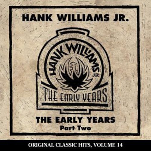 the album cover for Hank Williams Jr. - Early Years 2 (Original Classic Hits 14)