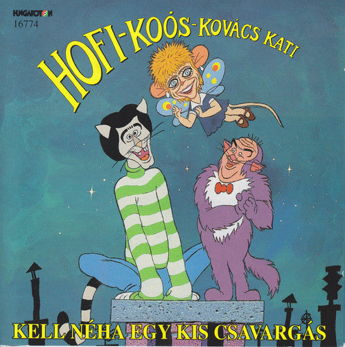 Kovacs,kati / Hofi,geza / Koos,janos - Kell Neha Egy Kis Csavargas - Music CD