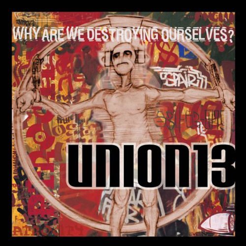 Union 13 - Why Are We Destroying Ourselves - Music CD