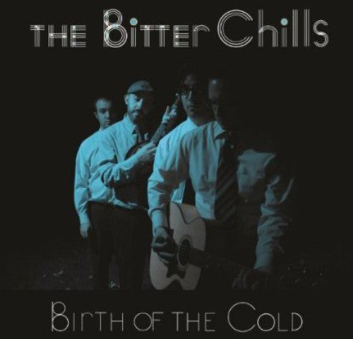 Bitter Chills - Birth Of The Cold - Music CD