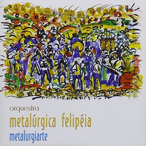 Orquestra Metalurgica Felipeia - Metalurgiarte - Music CD