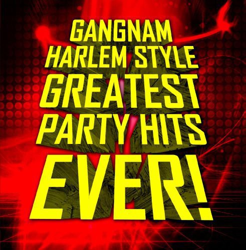 the album cover for Gangnam Harlem Style Greatest Party Hits / Var - Gangnam Harlem Style: Greatest Party Hits / Various