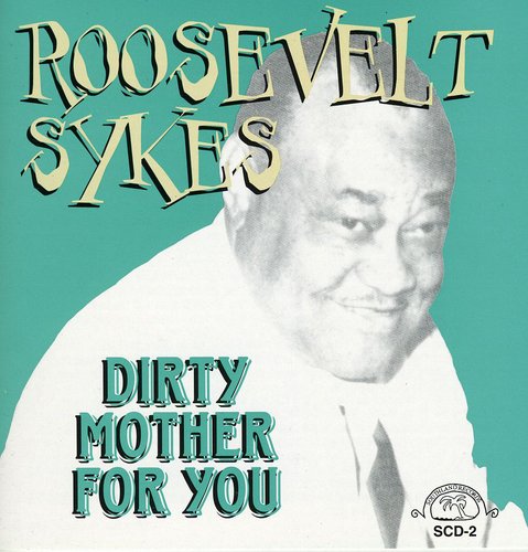 the album cover for Roosevelt Sykes - Dirty Mother for You