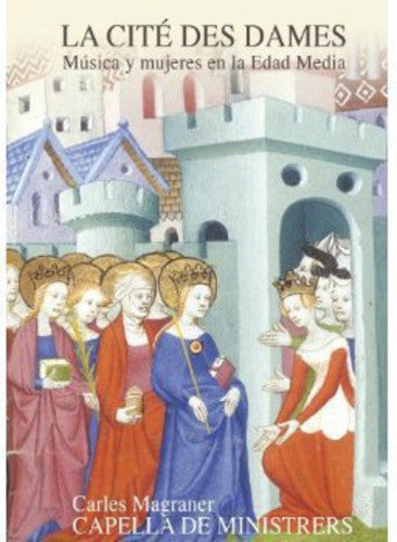 Capella De Ministrers / Magraner - La Cite Des Dames-women & Music In Middle Ages - Music CD