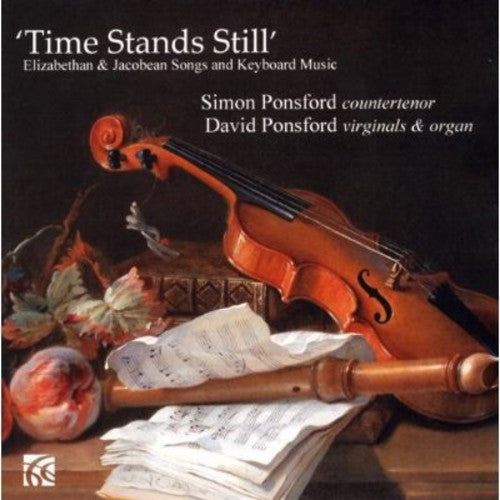 Byrd / Ponsford,s. / Ponsford,d. - Time Stands Still: Elizabethan & Jacobean Songs - Music CD