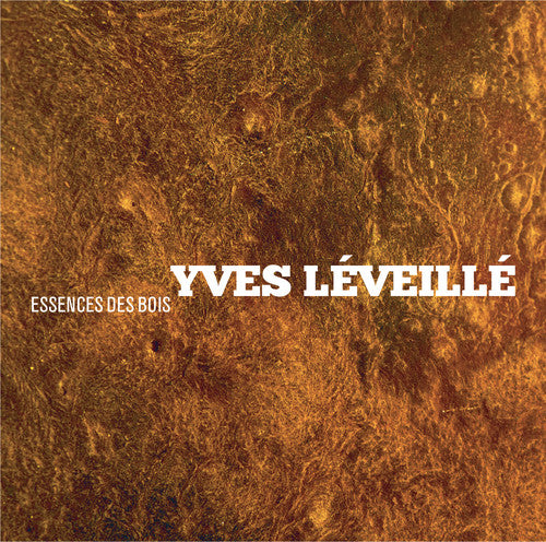 Leveille,yves - Essences Des Bois - Music CD