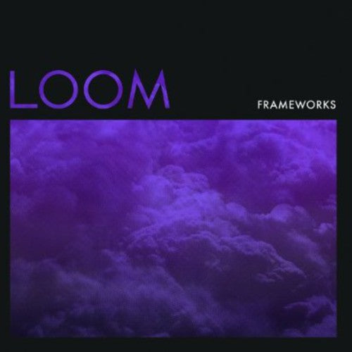 Frameworks - Loom - Music CD