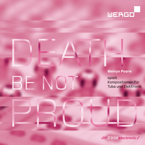 Poore / Lippe / Poore - Death Be Not Proud: Compositions Tuba Electronics - Music CD