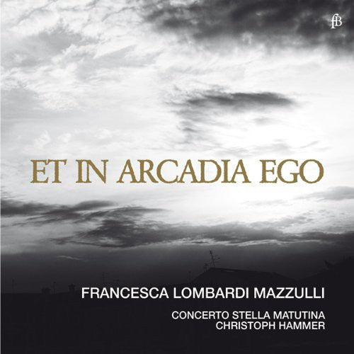 Torelli / Gasparini / Valentini / Handel / Hammer - Et In Arcadia Ego - Music CD