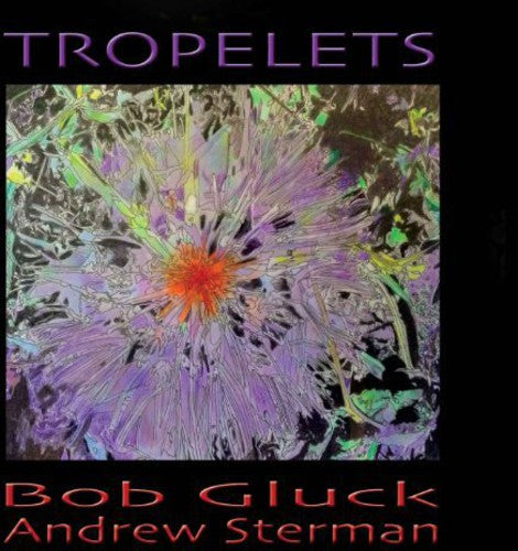 Gluck,bob-andrew Sterman - Tropelets - Music CD