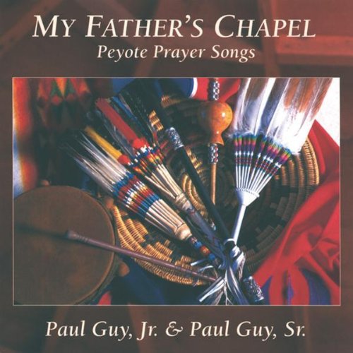 the album cover for Paul Guy Jr & Paul Sr - My Father's Chapel: Peyote Prayer Songs