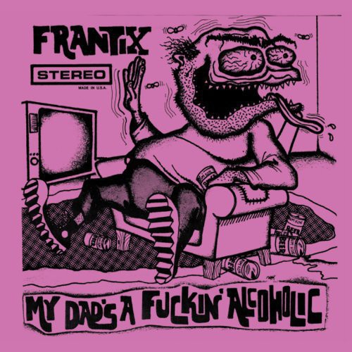 Frantix - My Dad's a Fuckin Alcoholic Vinyl Record