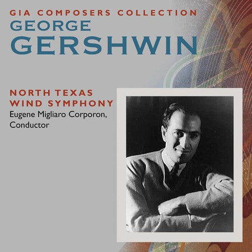 the album cover for Gershwin / North Texas Wind Symphony / Corporon - George Gershwin