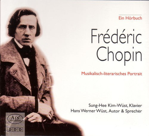 Chopin / Wust / Kim-wust - Ein Musikalisch-literarisches Portrait - Music CD