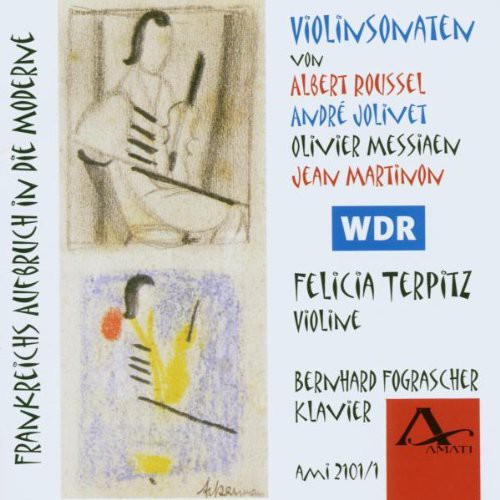 the album cover for Roussel / Jolivet / Messiaen / Terpitz - France's Departure to Modern Age: Violin Sonatas