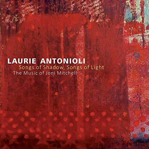 Antonioli,laurie - Songs Of Shadow Songs Of Light - Music CD