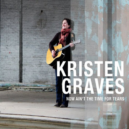 Graves,kristen - Now Aint The Time For Tears - Music CD