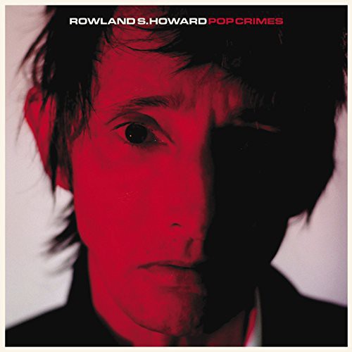 the album cover for Rowland S. Howard - Pop Crimes