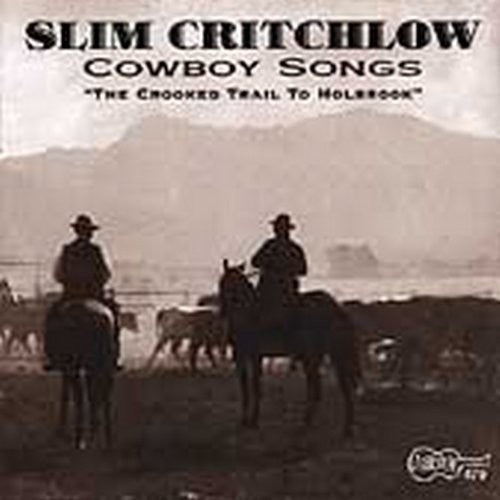 Critchlow,slim - Cowboy Songs - The Crooked Trail To Holbrook - Music CD