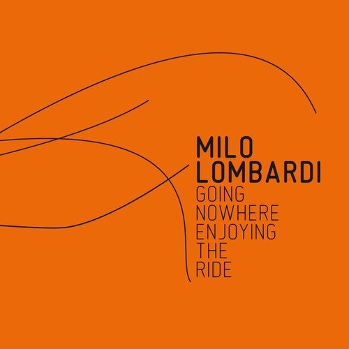 the album cover for Milo Lombardi - Going Nowhere (Enjoying the Ride)