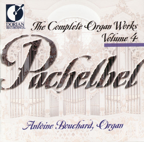 the album cover for Antoine Bouchard - Complete Organ Works 4