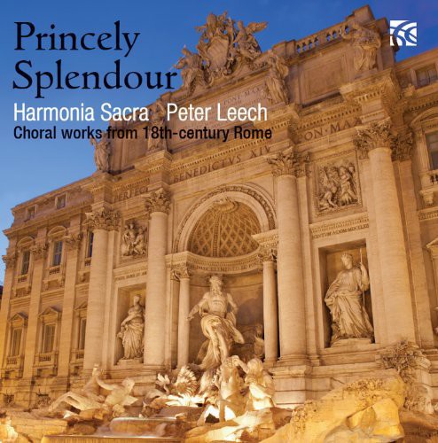the album cover for Harmonia Sacra - Princely Splendour: Choral Works from 18th Century