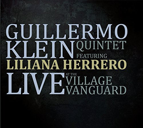 the album cover for Guillermo Klein - Klein, Guillermo Quintet Featuring Lilia : Live at the Village Vanguard