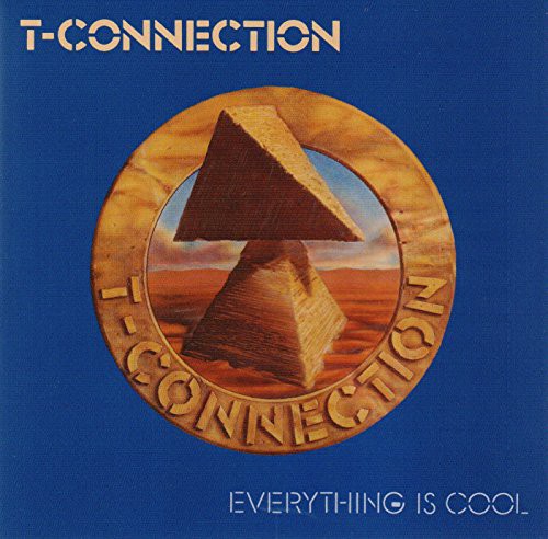 the album cover for T-Connection - Everything Is Cool
