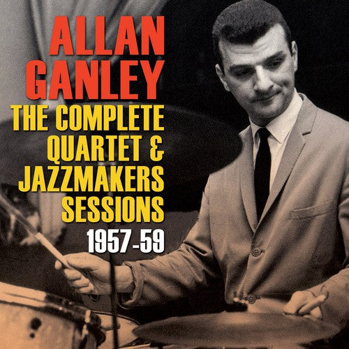 Ganley,allan - Complete Quartet & Jazz Makers Sessions 1957-59 - Music CD