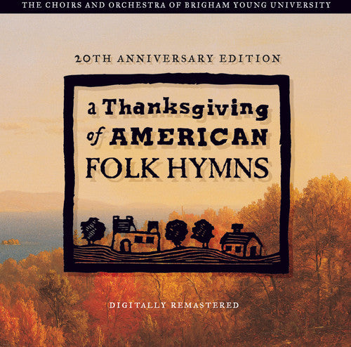 the album cover for Byu Singers / Staheli / Byu Womens Chorus - A Thanksgving Of American Folk Hymns: Remastered