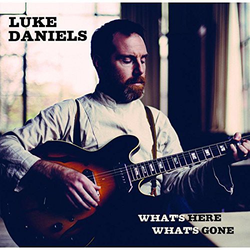 Daniels,luke - What's Here What's Gone - Music CD
