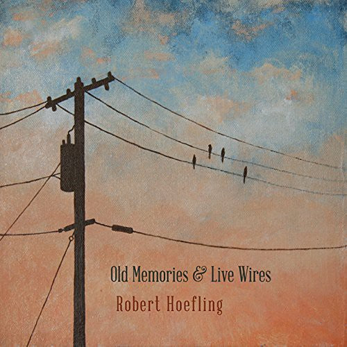 the album cover for Robert Hoefling - Old Memories & Live Wires