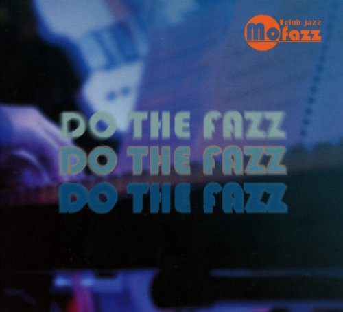 Mo Fazz - Mo 'fazz: Do The Fazz - Music CD