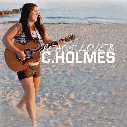 the album cover for Christina Holmes - Peace Love & C. Holmes