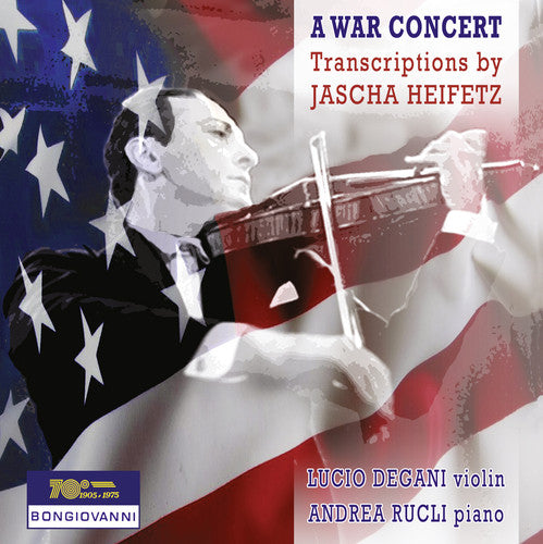 the album cover for Gershwin / Foster / Ponce / Rucli / Degani - War Concert-Transcriptions By Jascha Heifetz
