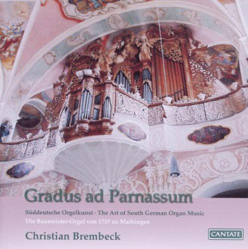 the album cover for Froberger / Brembeck / Maihingen - Gradus Ad Parnassum: Art of South German Organ