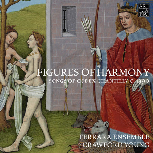 the album cover for Ferrara Ensemble / Young - Figures of Harmony - Songs of Codex Chantilly