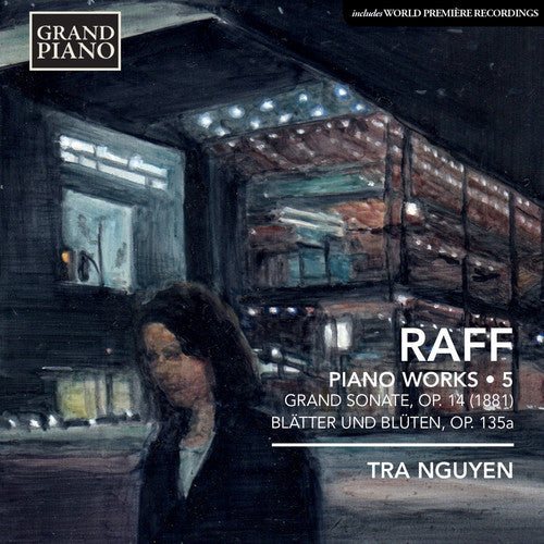 the album cover for Raff / Tra Ngyuen - Piano Music 5: Grand Sonata Op. 14 No. 1 Blatter