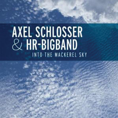 the album cover for Axel Schlosser & Hr Big Band - Into the MacKerel Sky