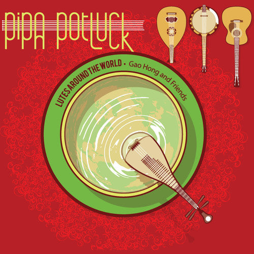 the album cover for Hong / Kahumoku Jr / Brown / Combs / West / Dalal - Pipa Potluck - Lutes Around the World